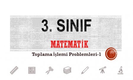 3. Sınıf Matematik Toplama İşlemi Problemeri-1