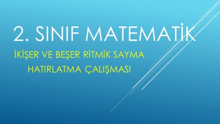 2. Sınıf Matematik İkişer ve Beşer ritmik Sayma Hatırlatma Etkinliği