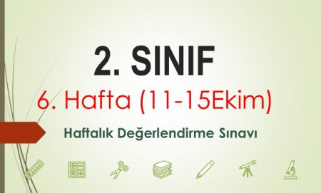 2. Sınıf 6. Hafta (11-15 Ekim) Haftalık Değerlendirme Sınavı