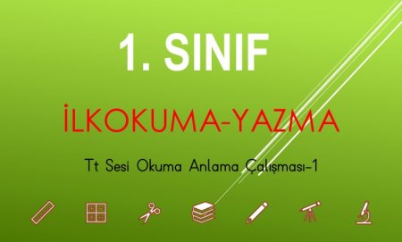 1. Sınıf İlkokuma Tt Sesi Aile Katılımlı Okuma Anlama Çalışması-1