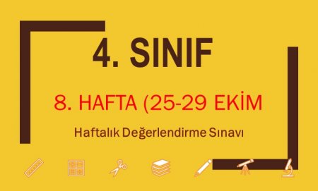 4. Sınıf 8. Hafta (25-29 Ekim) Haftalık Değerlendirme Sınavı