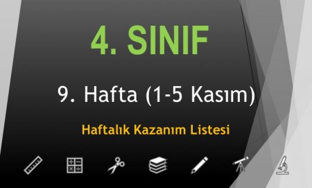 4. Sınıf 9. Hafta (1-5 Kasım) Haftalık Kazanım Listesi