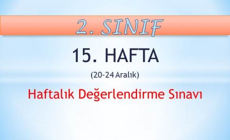 2. Sınıf 15. Hafta (20-24 Aralık) Haftalık Değerlendirme Sınavı