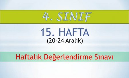 4. Sınıf 15. Hafta (20-24 Aralık) Haftalık Değerlendirme Sınavı