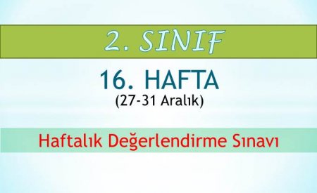 2. Sınıf 16. Hafta (27-31 Aralık) Haftalık Değerlendirme Sınavı