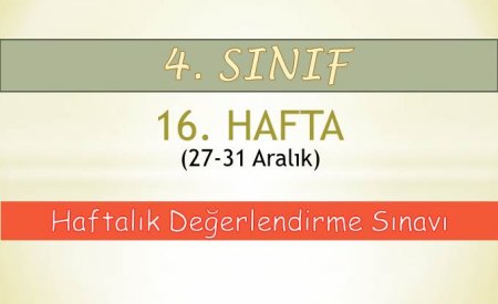 4. Sınıf 16. Hafta (27-31 Aralık) Haftalık Değerlendirme Sınavı