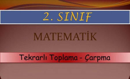 2. Sınıf Matematik Tekrarlı Toplama - Çarpma