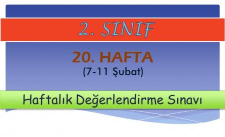 2. Sınıf 20. Hafta (7-11 Şubat) Haftalık Değerlendirme Sınavı