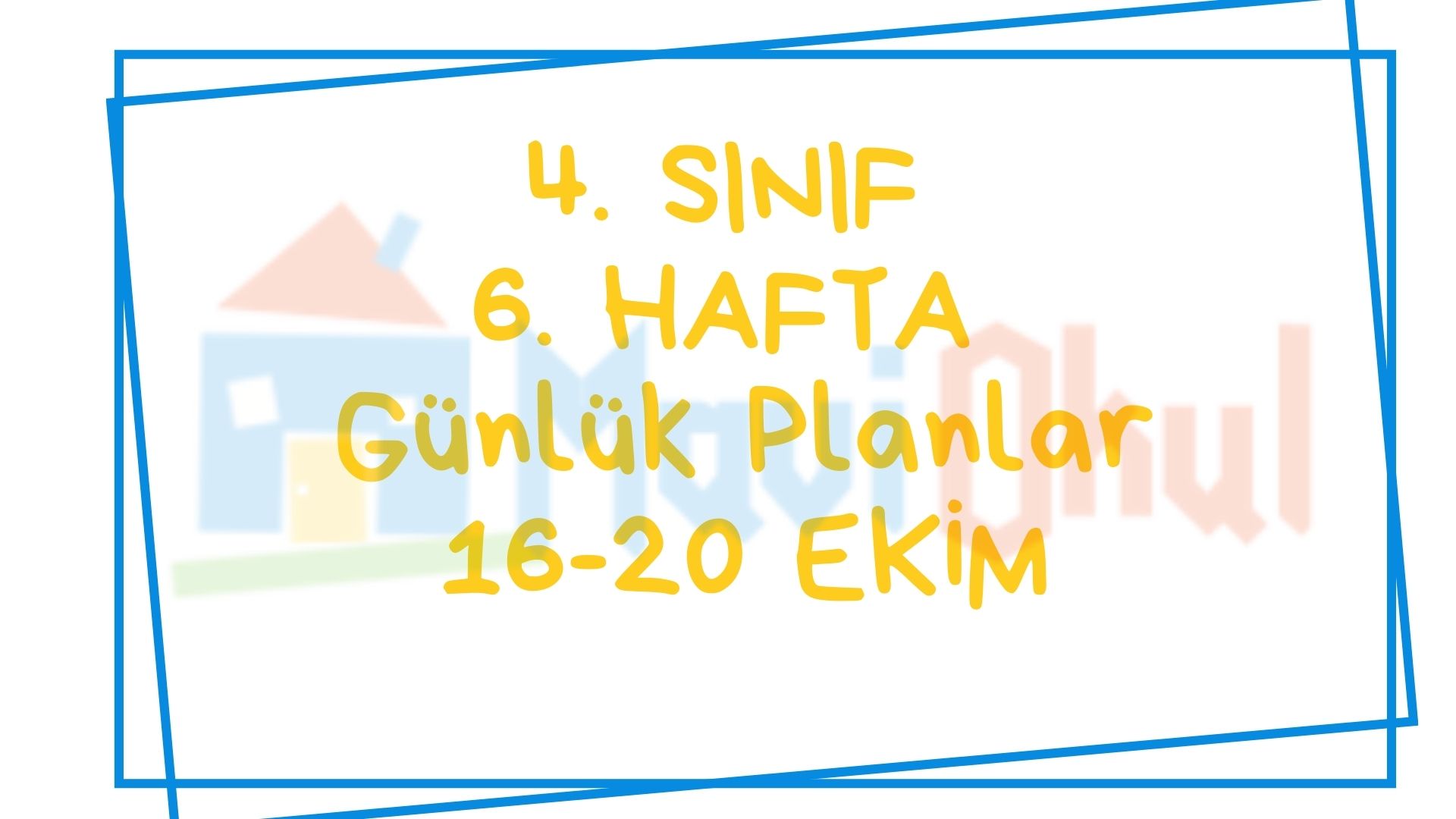 4. Sınıf 6. Hafta Günlük Planlar (16-20 Ekim)