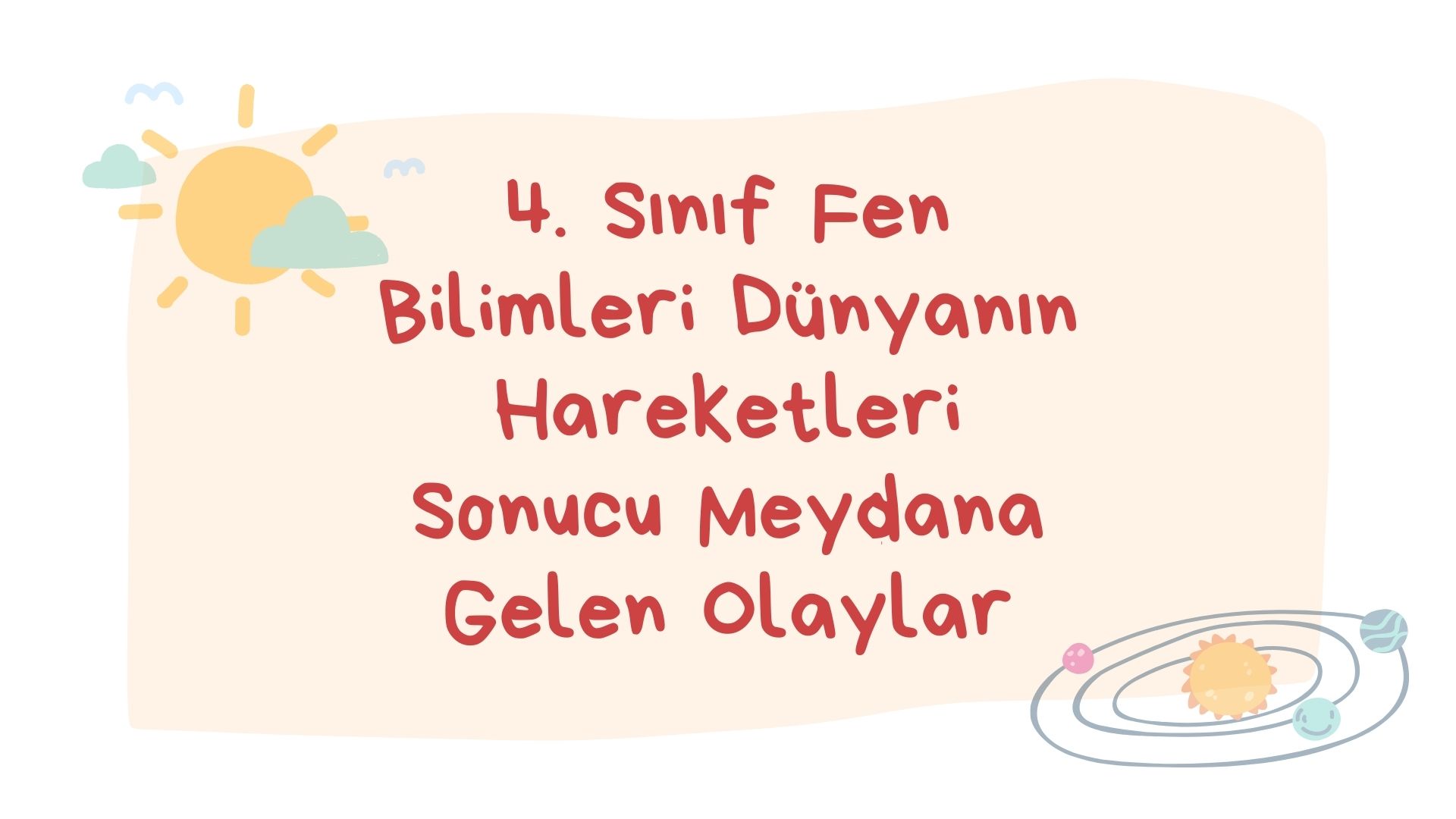 4. Sınıf Fen Bilimleri - Dünyanın Hareketleri Sonucu Meydana Gelen Olaylar Konu Özeti