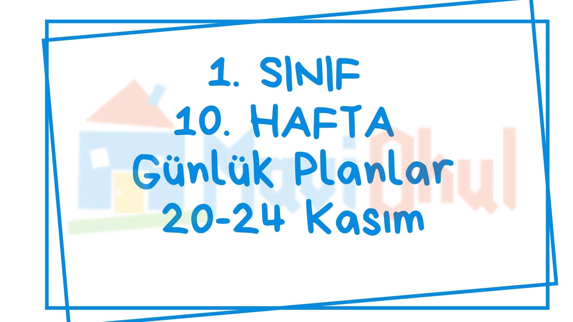 1. Sınıf 10. Hafta (20-24 Kasım) Günlük Planlar