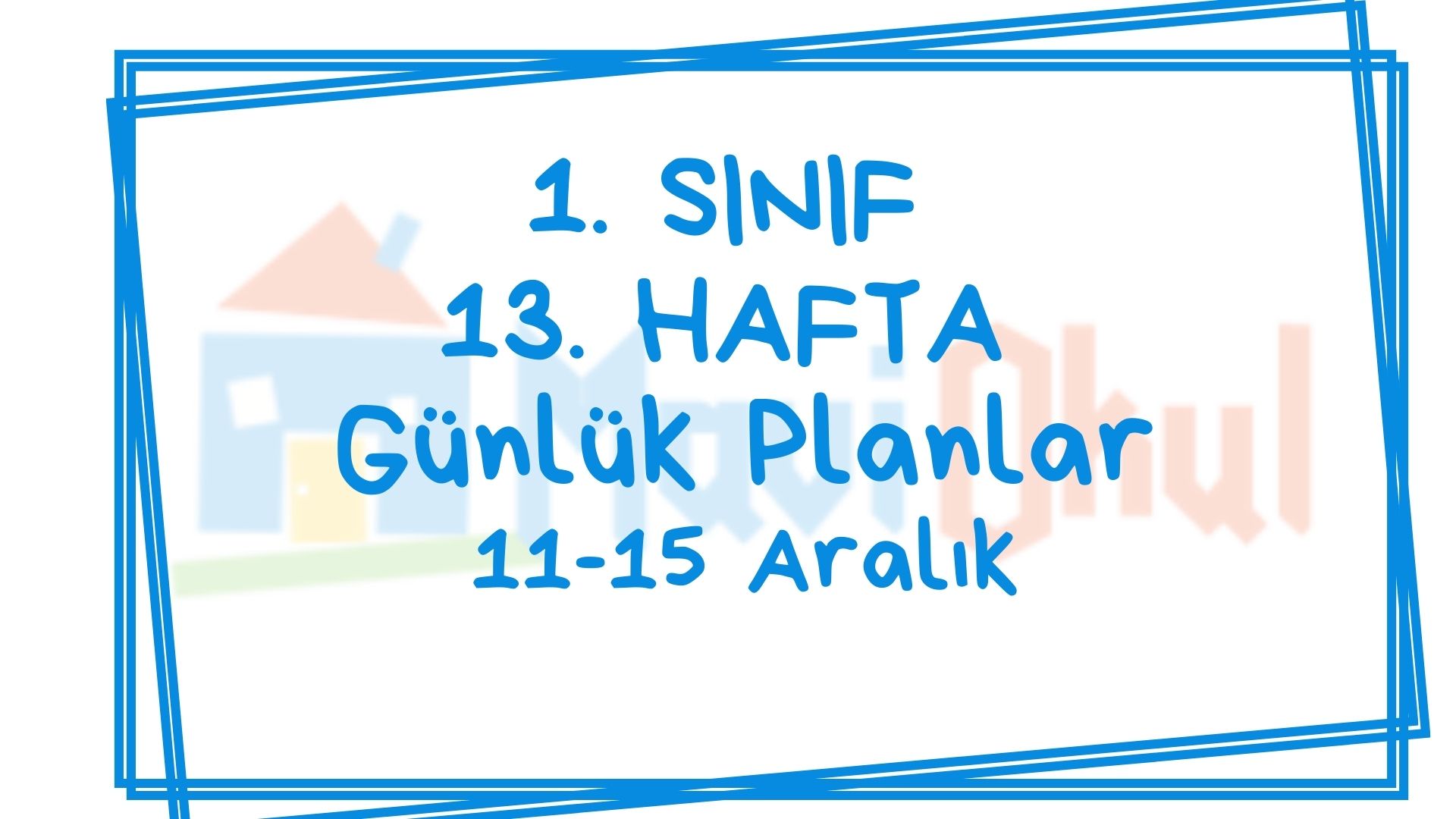 1. Sınıf 13. Hafta (11-15 Aralık) Günlük Planlar