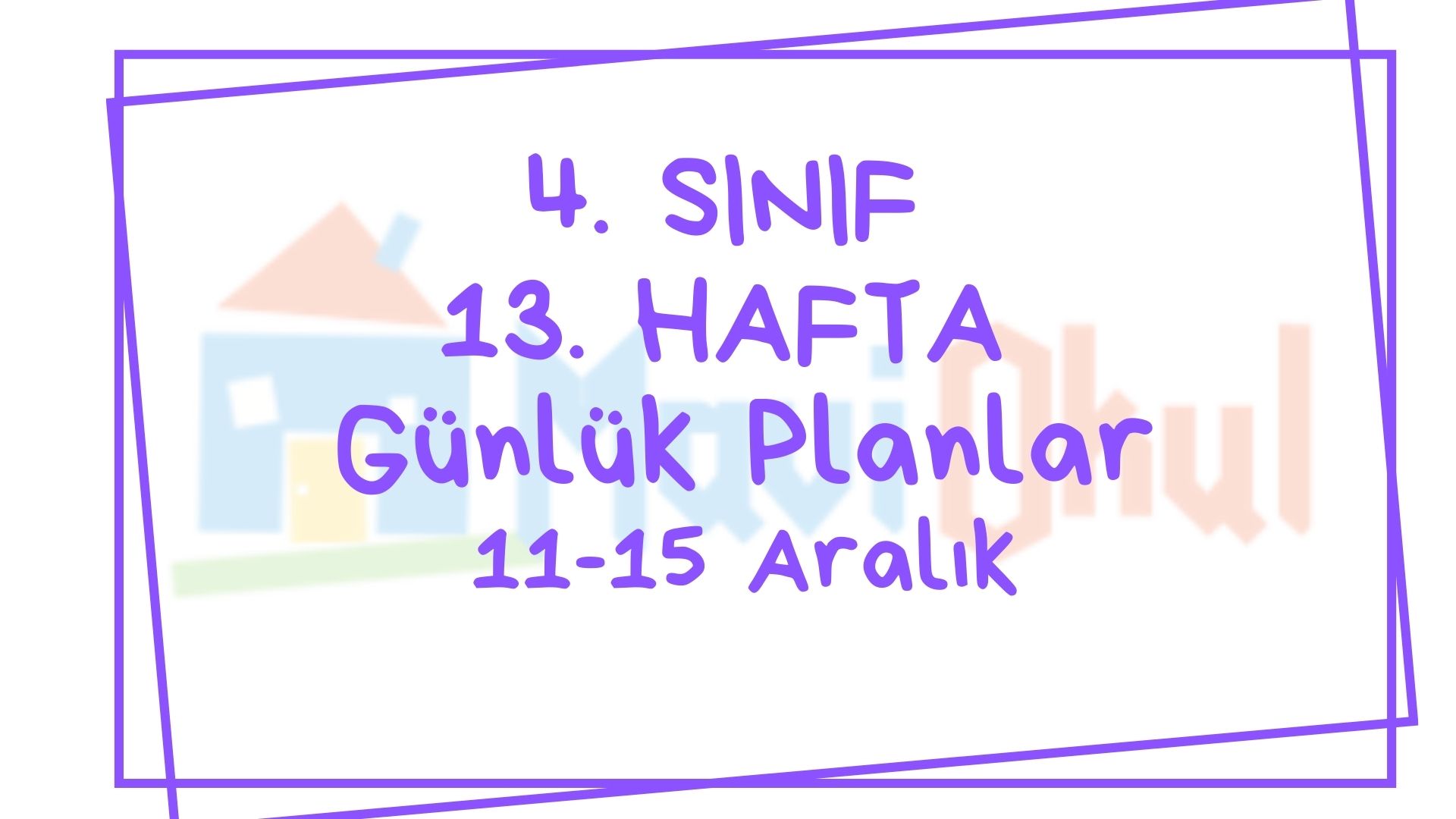 4. Sınıf 13. Hafta (11-15 Aralık) Günlük Planlar