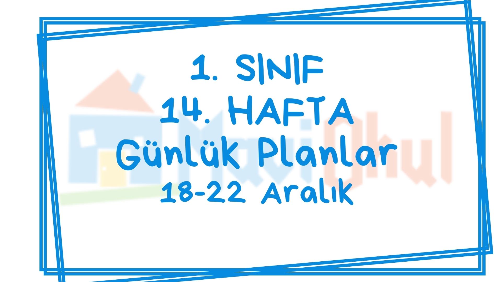 1. Sınıf 14. Hafta (18-22 Aralık) Günlük Planlar