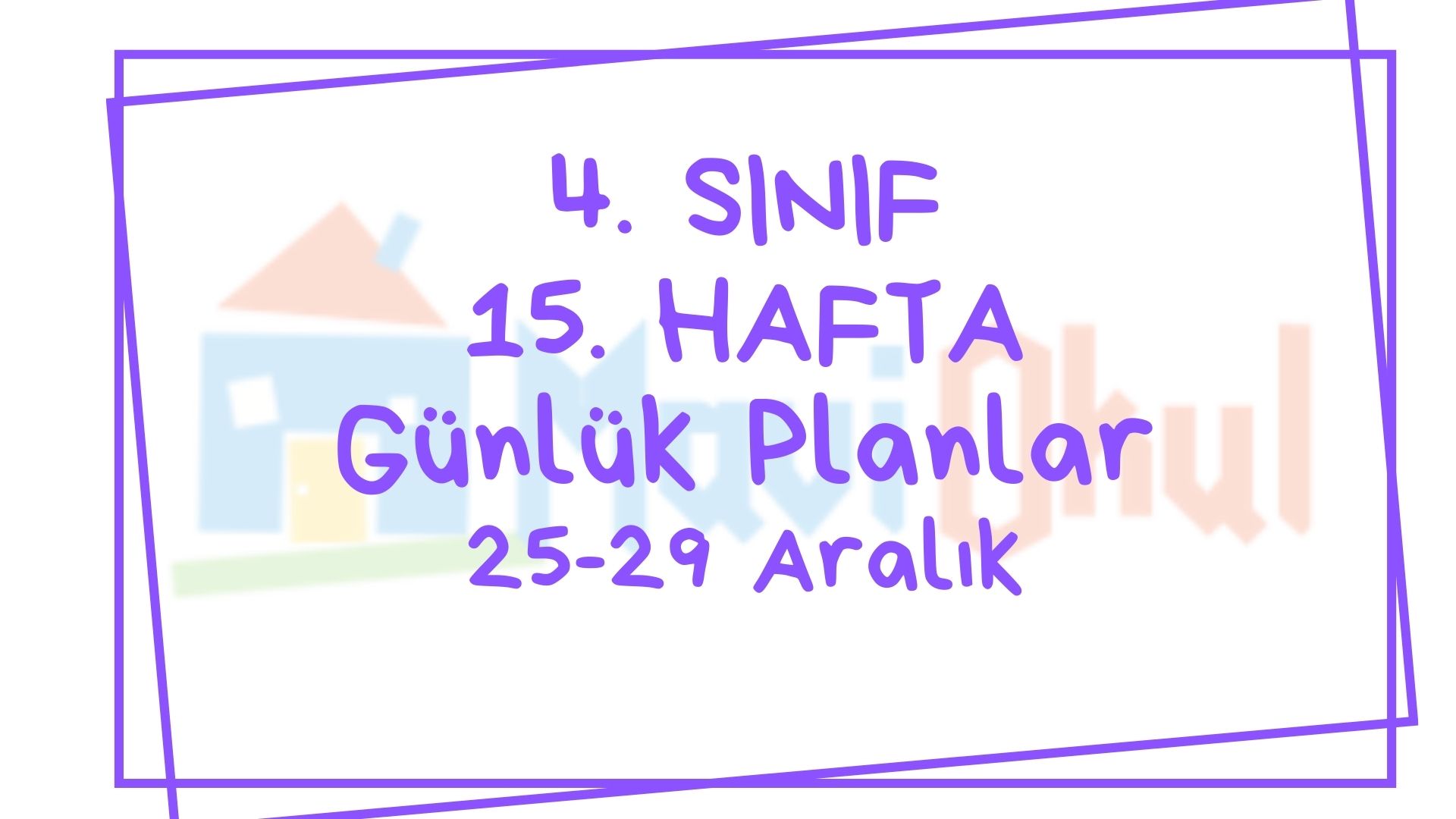 4. Sınıf 15. Hafta (25-29 Aralık) Günlük Planlar