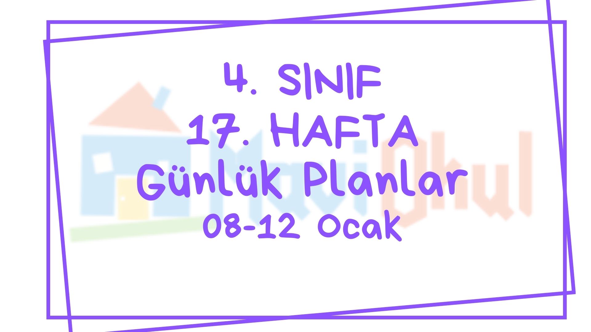 4. Sınıf 17. Hafta (08-12 Ocak) Günlük Planlar