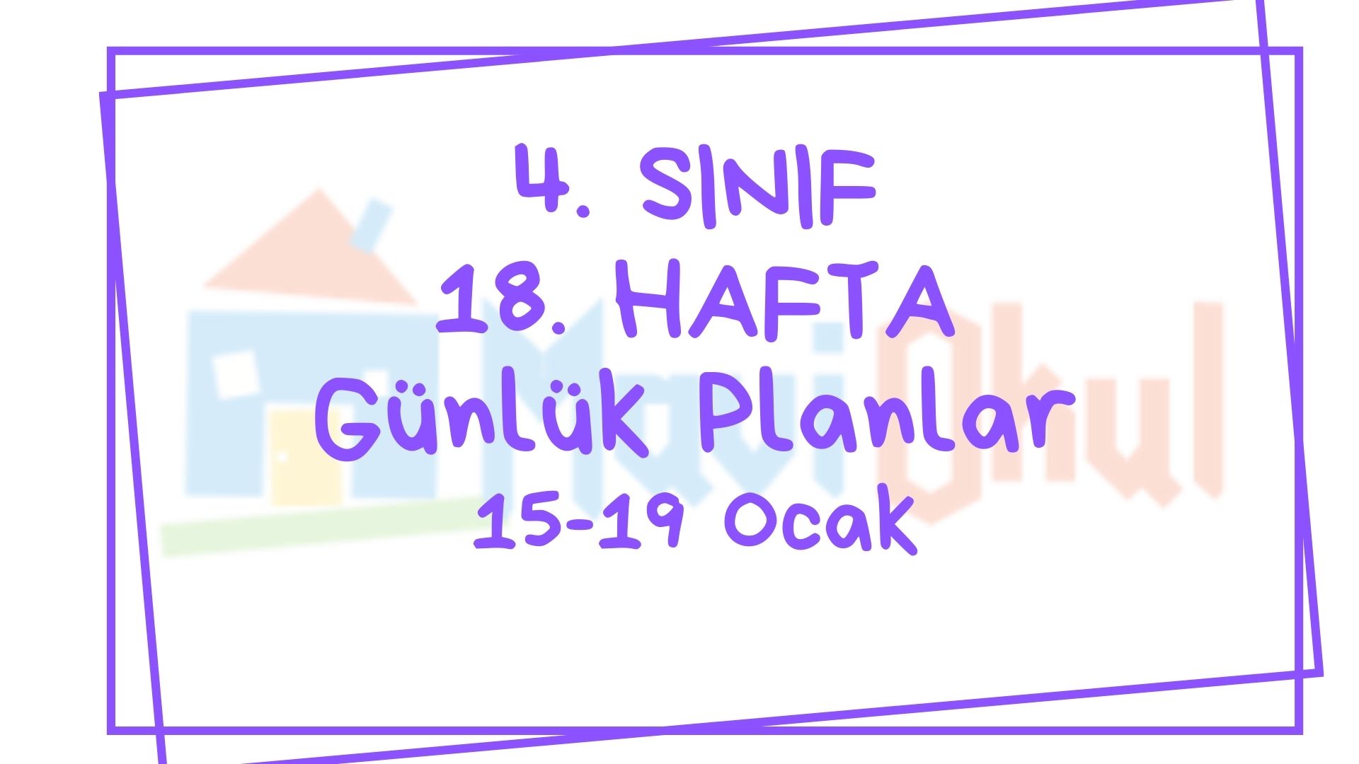 4. Sınıf 18. Hafta (15-19 Ocak) Günlük Planlar