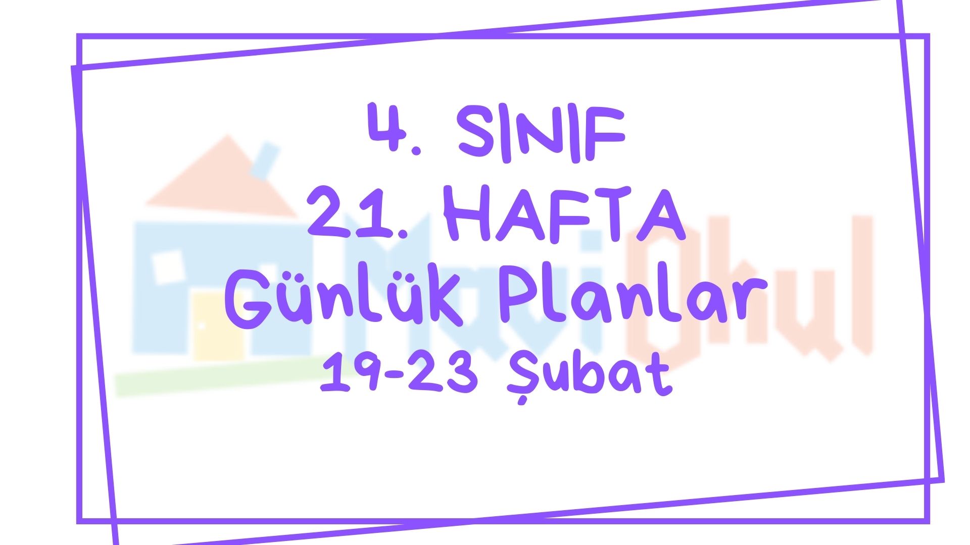 4. Sınıf 21. Hafta (19-23 Şubat) Günlük Planlar
