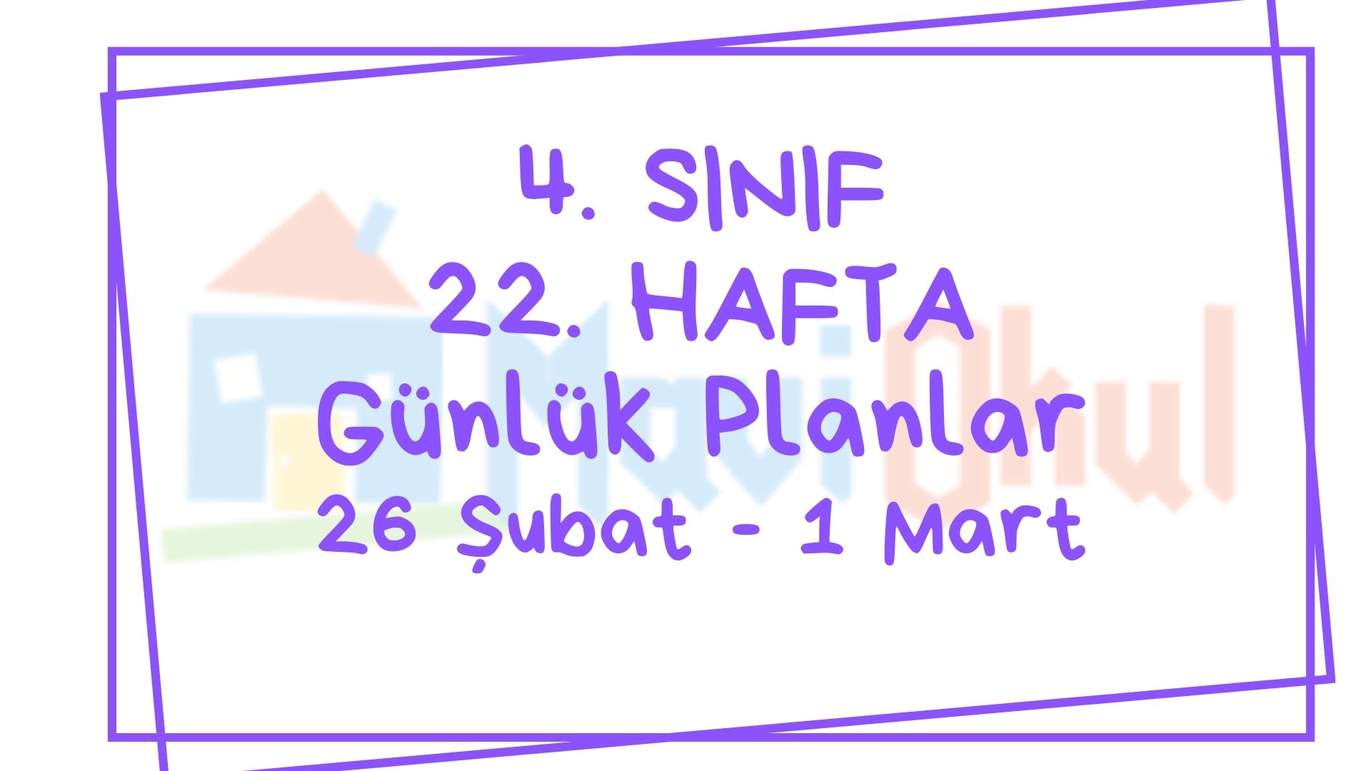 4. Sınıf 22. Hafta (26 Şubat - 1 Mart) Günlük Planlar