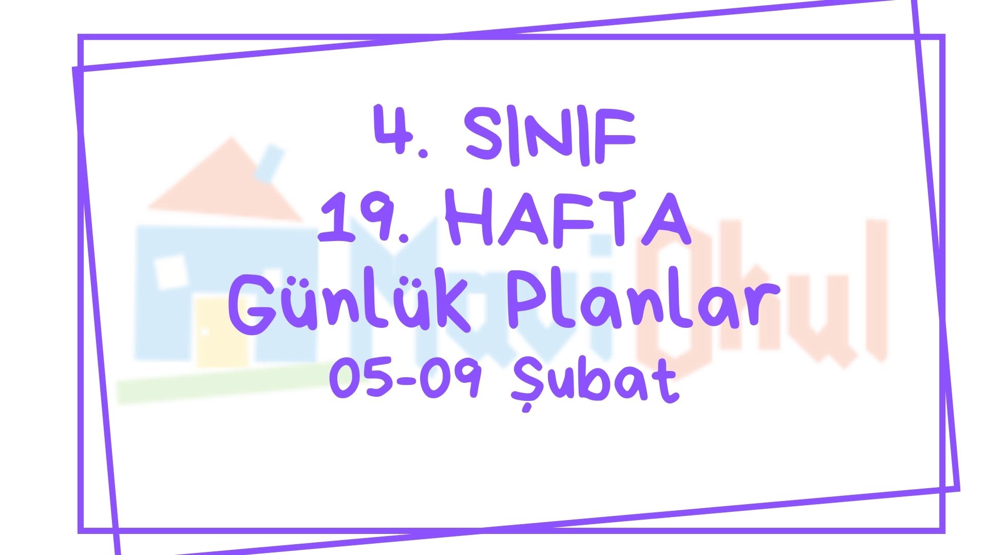 4. Sınıf 19. Hafta (05-09 Şubat) Günlük Planlar