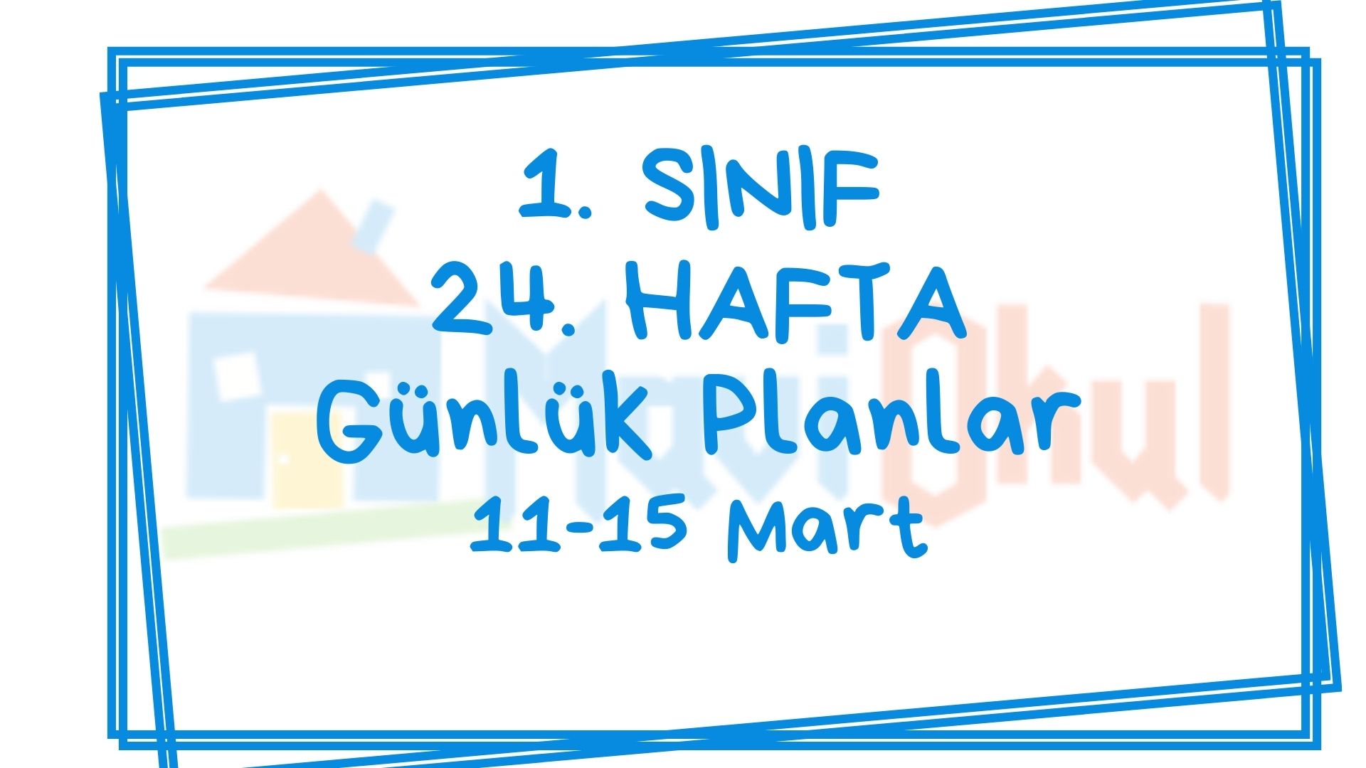 1. Sınıf 24. Hafta (11-15 Mart) Günlük Planlar