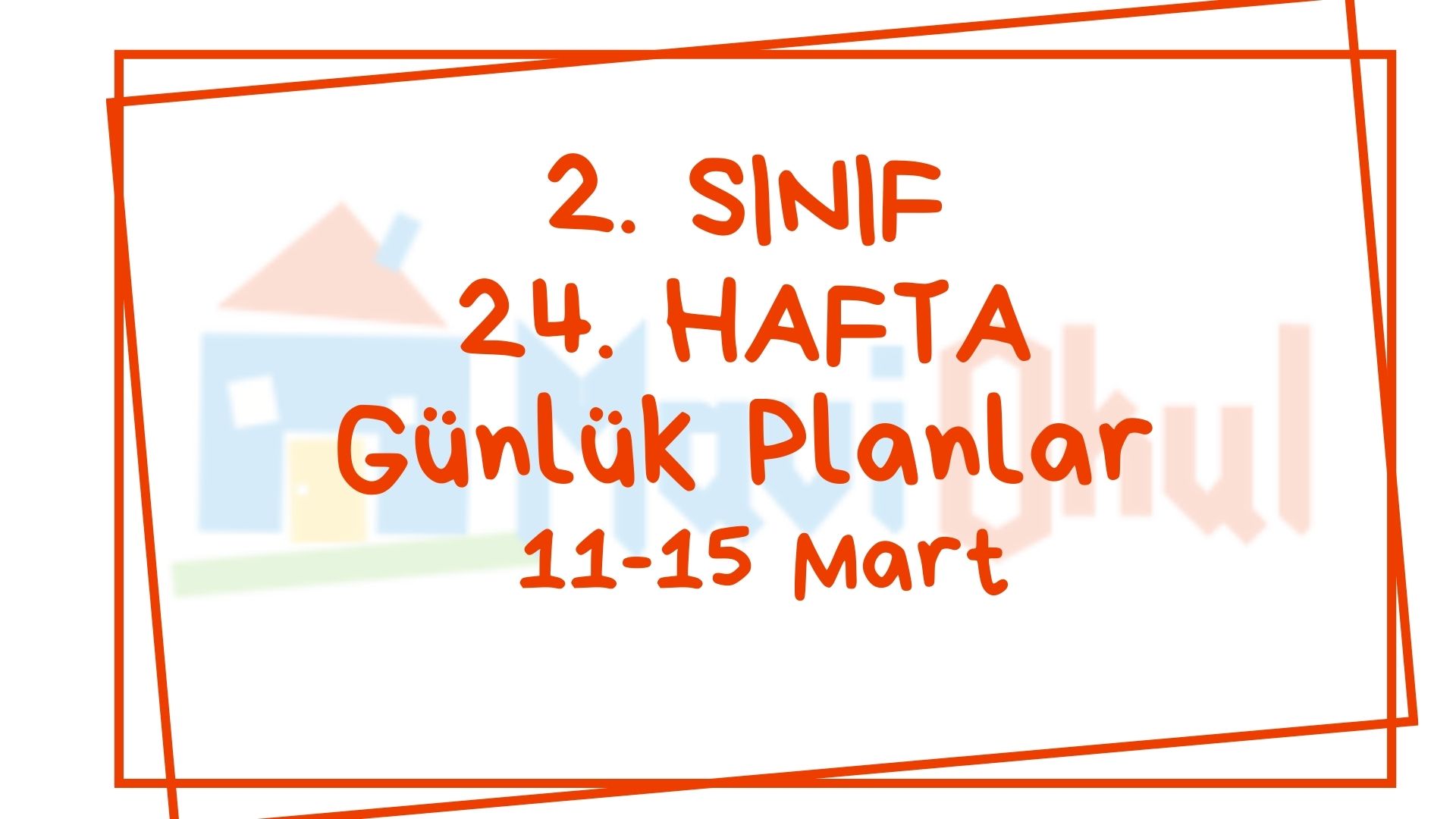 2. Sınıf 24. Hafta (11-15 Mart) Günlük Planlar