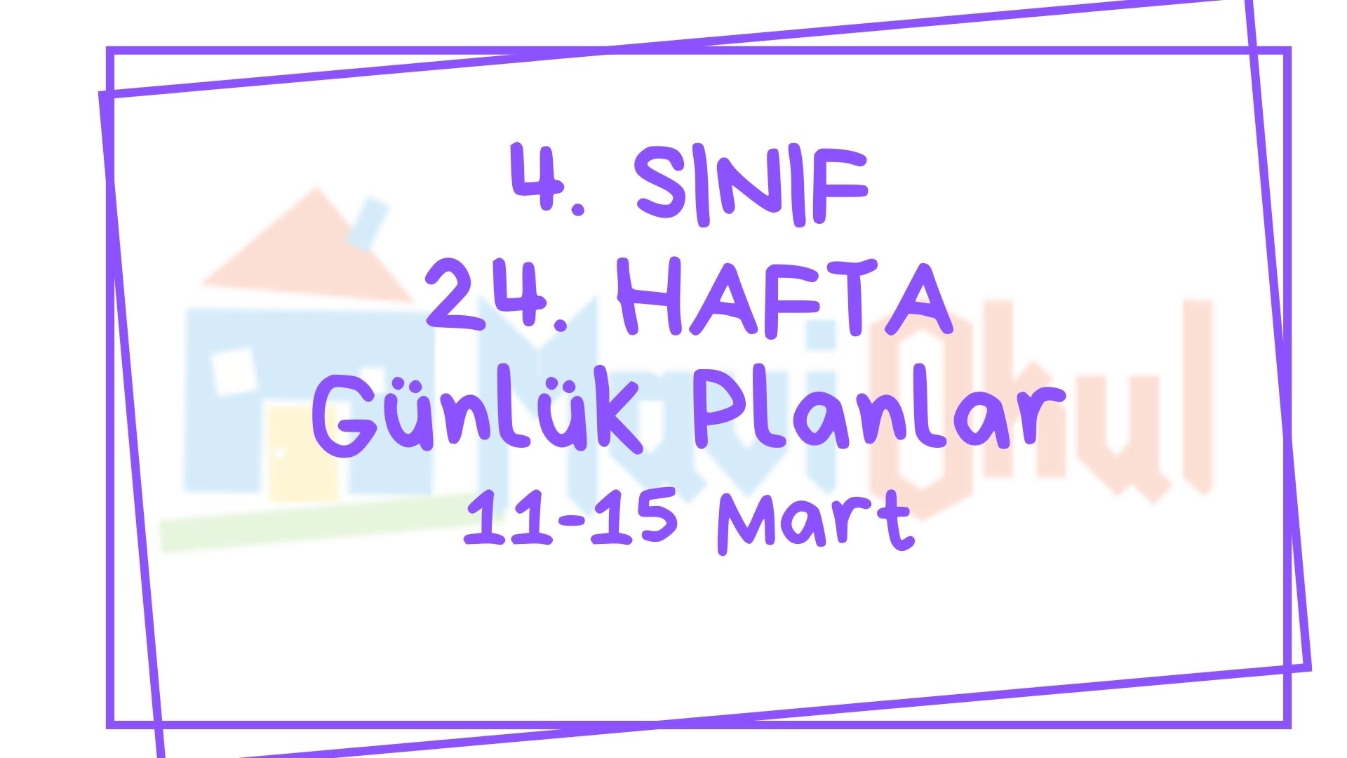 4. Sınıf 24. Hafta (11-15 Mart) Günlük Planlar