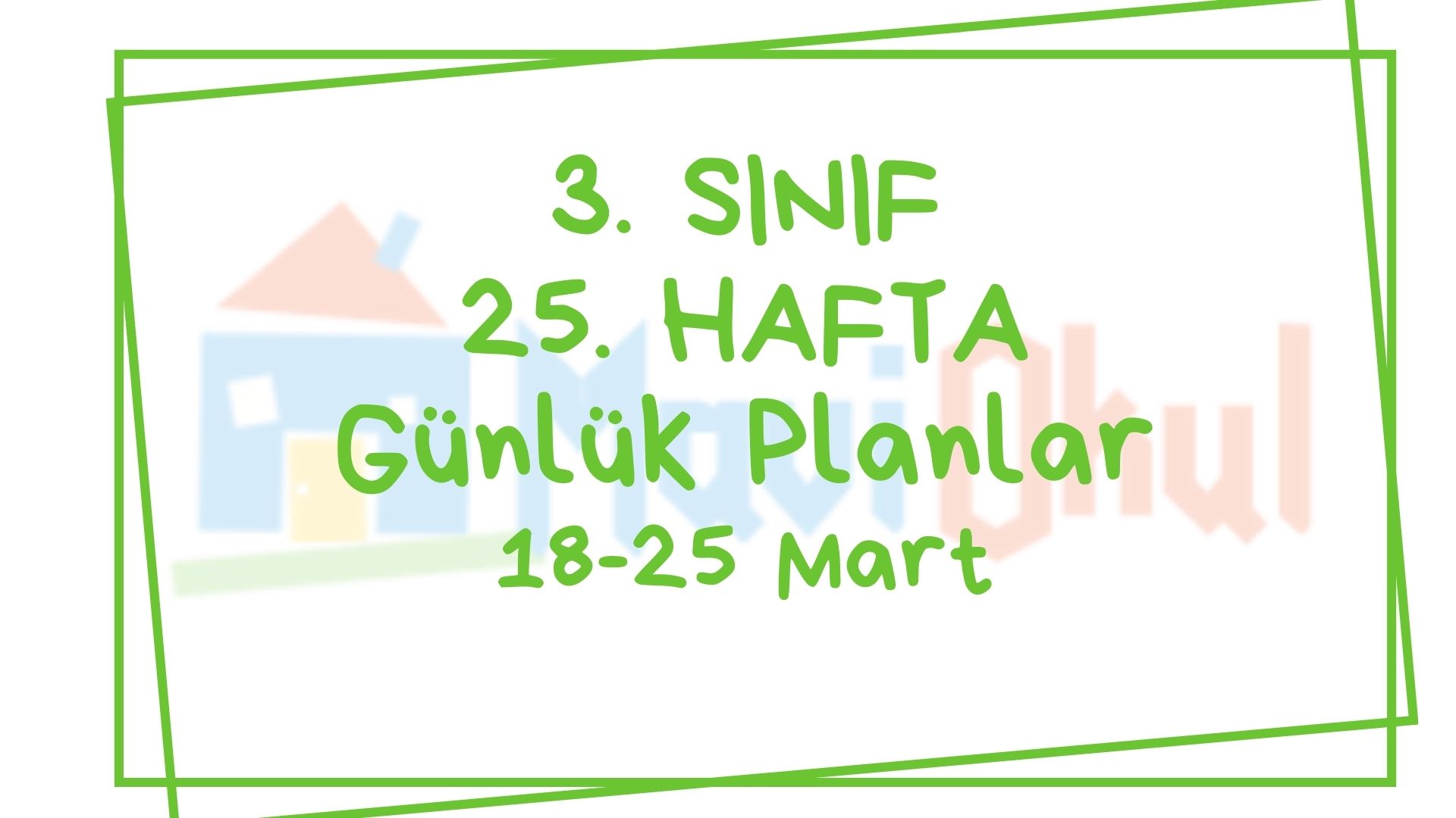 3. Sınıf 25. Hafta (18-22 Mart) Günlük Planlar