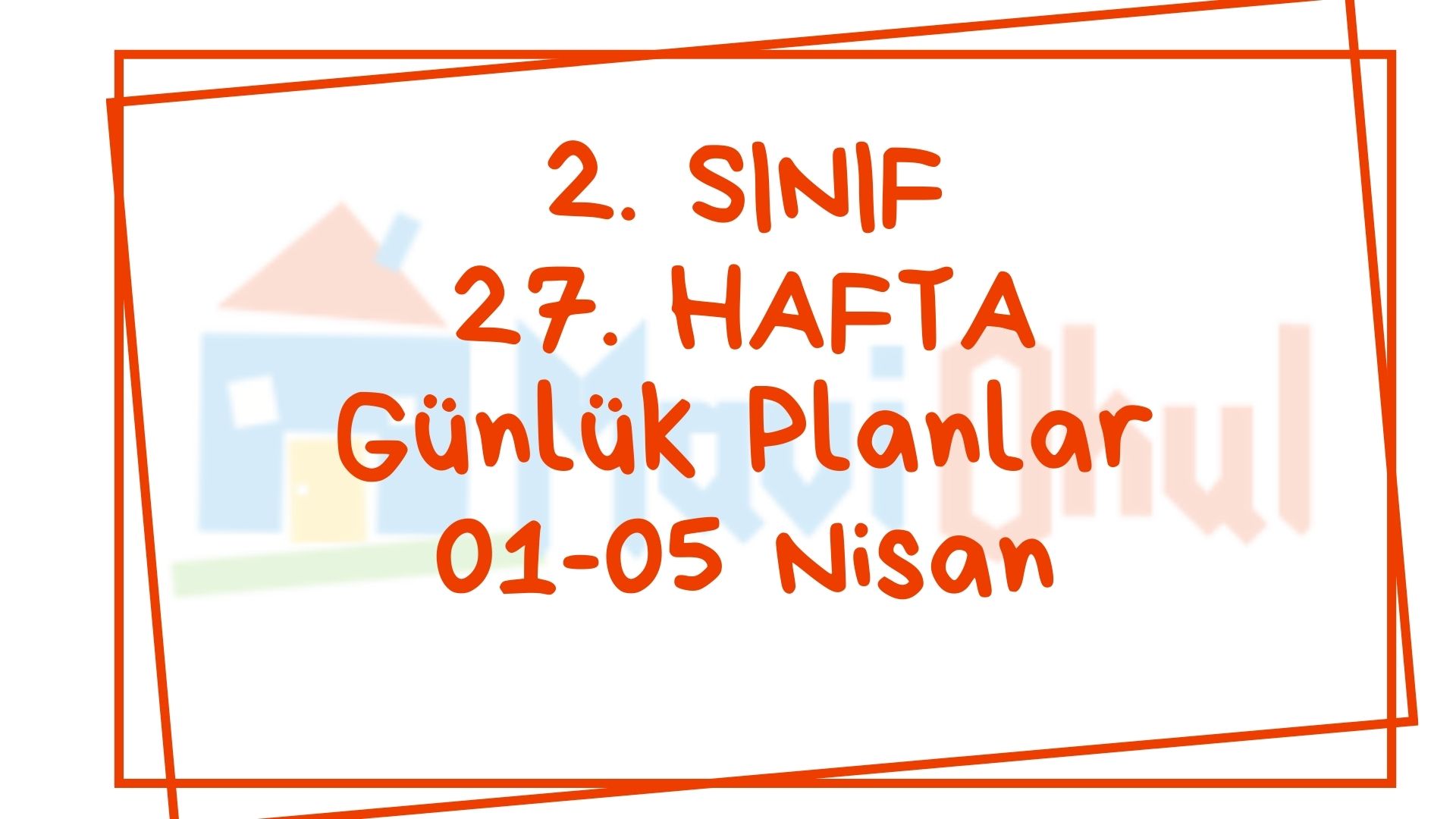 2. Sınıf 27. Hafta (01-05 Nisan) Günlük Planlar