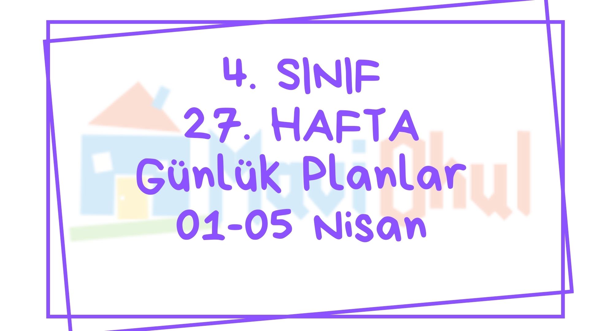 4. Sınıf 27. Hafta (01-05 Nisan) Günlük Planlar