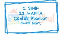 1. Sınıf 23. Hafta (04-08 Mart) Günlük Planlar