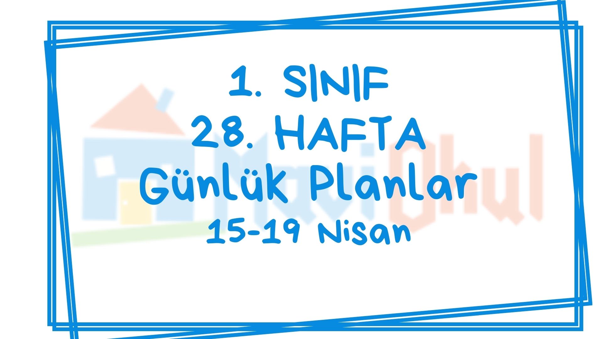 1. Sınıf 28. Hafta (15-19 Nisan) Günlük Planlar