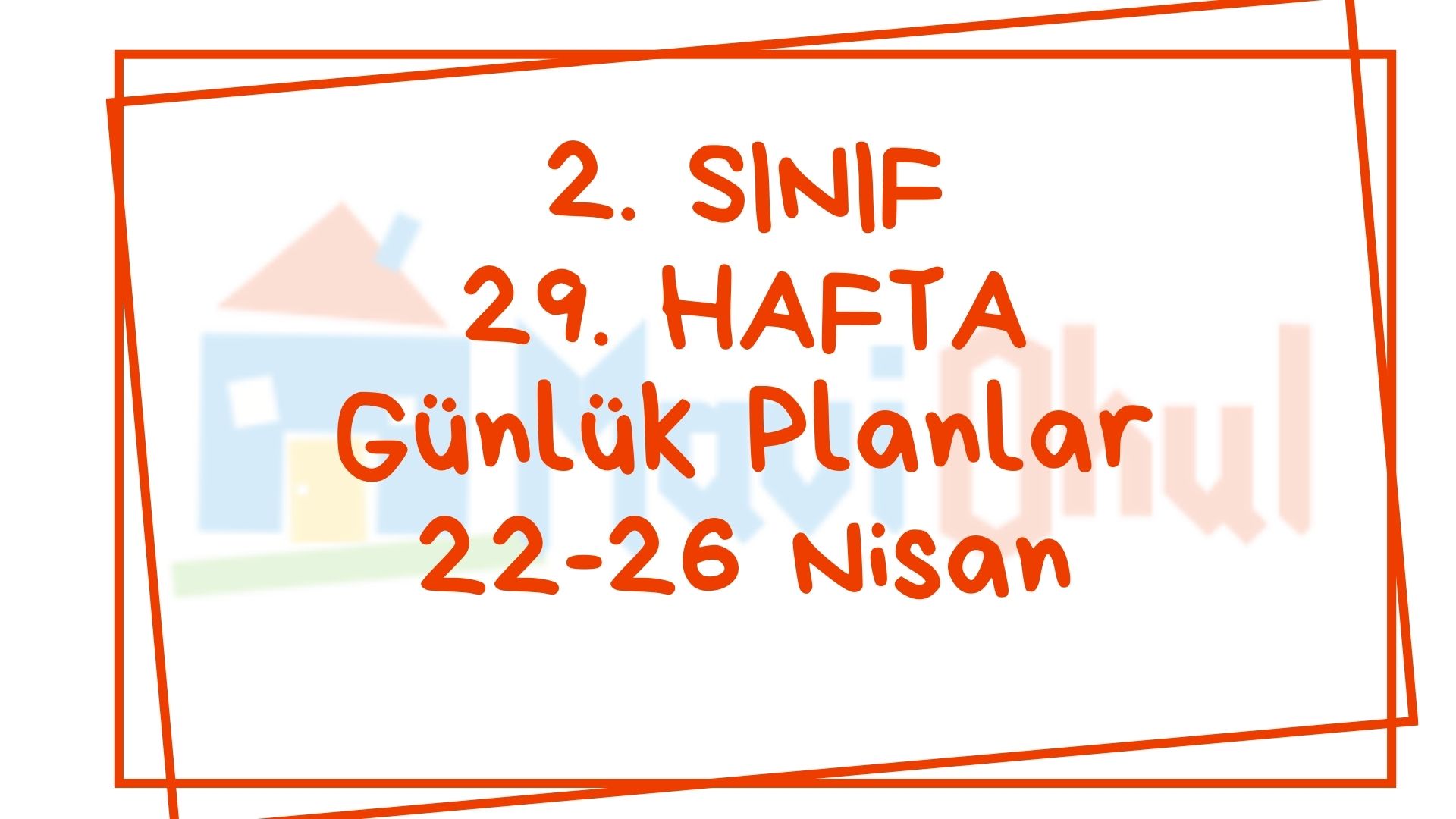 2. Sınıf 29. Hafta (22-26 Nisan) Günlük Planlar