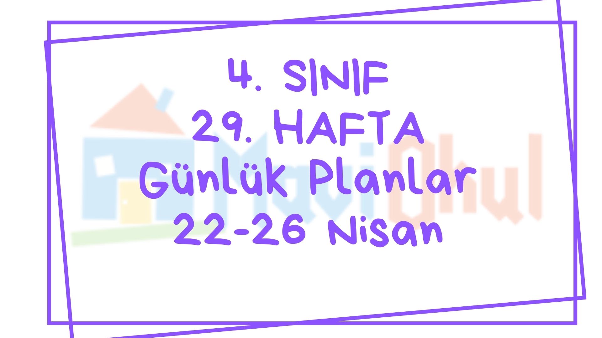 4. Sınıf 29. Hafta (22-26 Nisan) Günlük Planlar