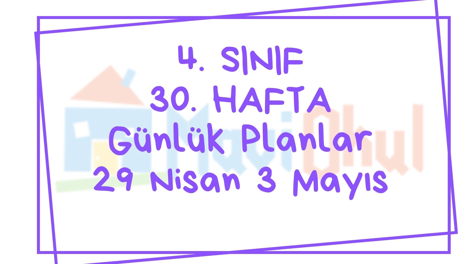 4. Sınıf 30. Hafta (29 Nisan - 3 Mayıs ) Günlük Planlar