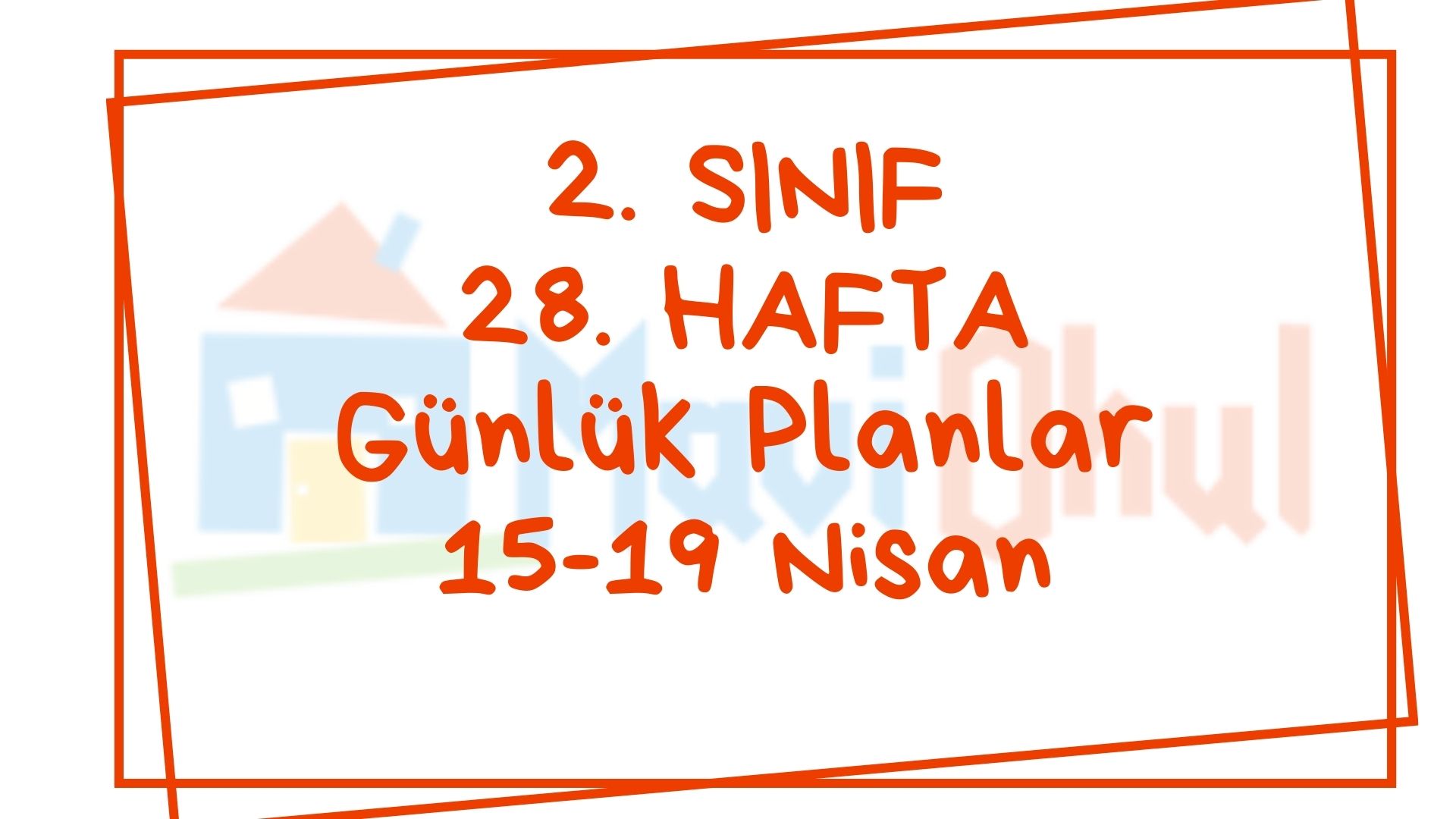 2. Sınıf 28. Hafta (15-19 Nisan) Günlük Planlar