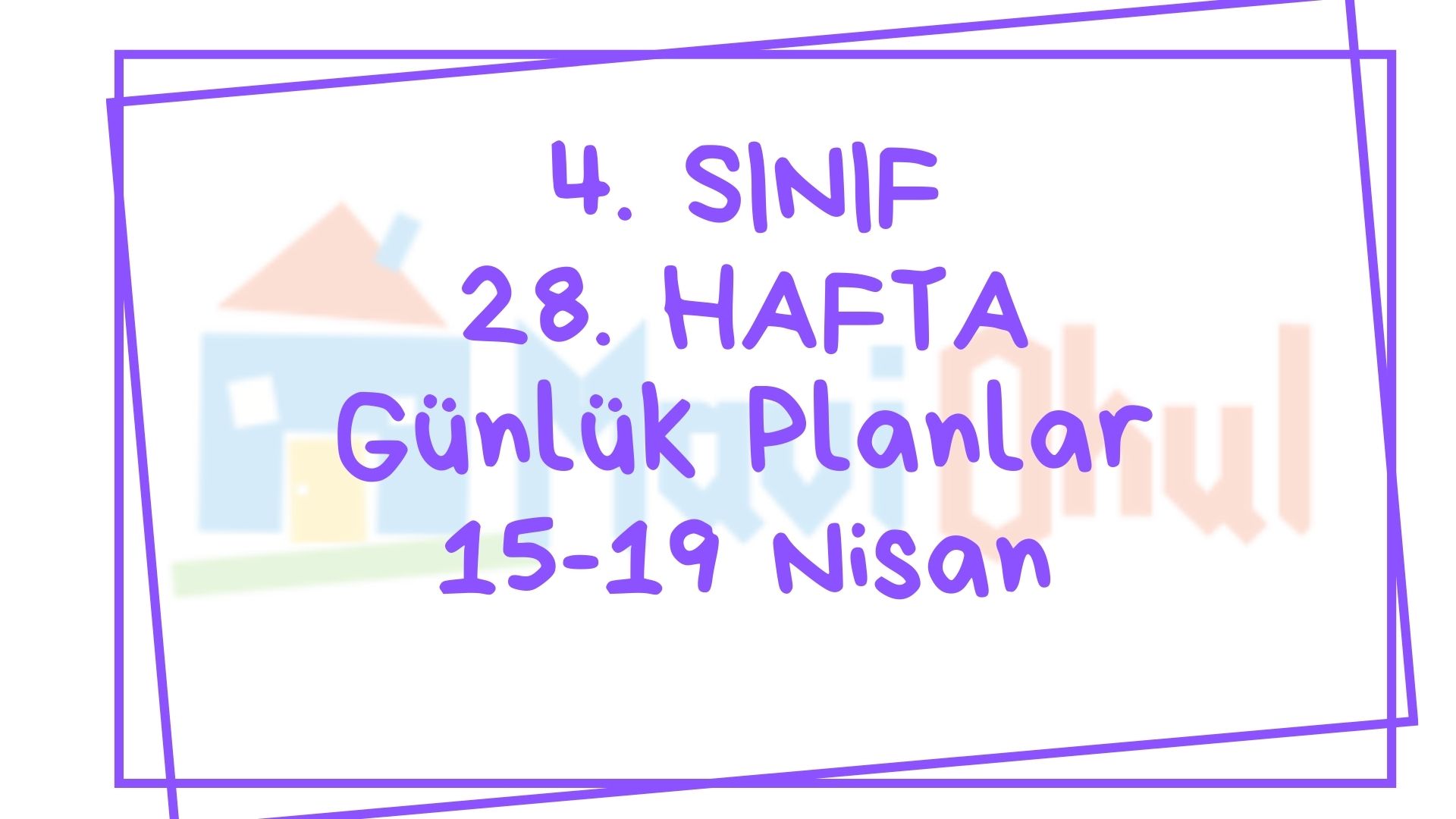 4. Sınıf 28. Hafta (15-19 Nisan) Günlük Planlar