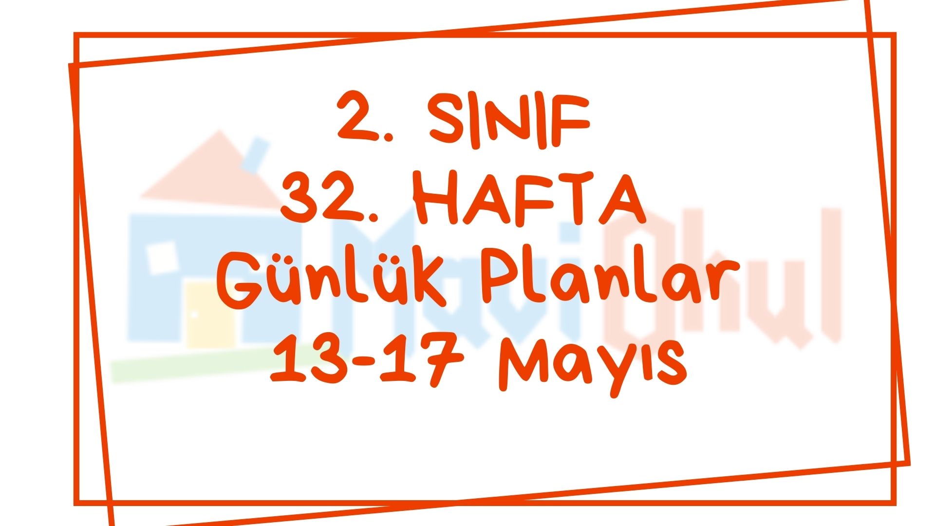 2. Sınıf 32. Hafta (13-17 Mayıs) Günlük Planlar