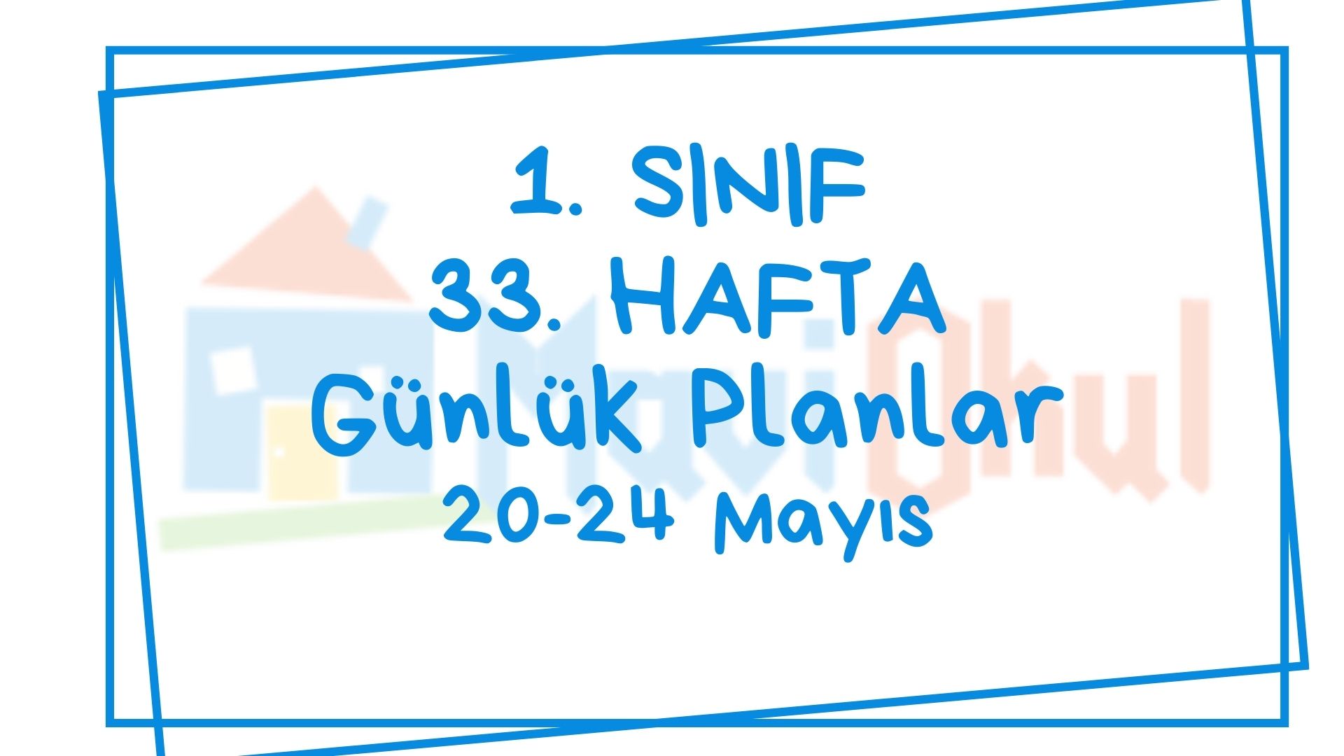 1. Sınıf 33. Hafta (20-24 Mayıs) Günlük Planlar