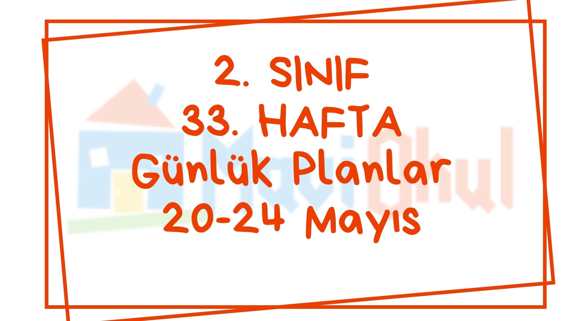 2. Sınıf 33. Hafta (20-24 Mayıs) Günlük Planlar