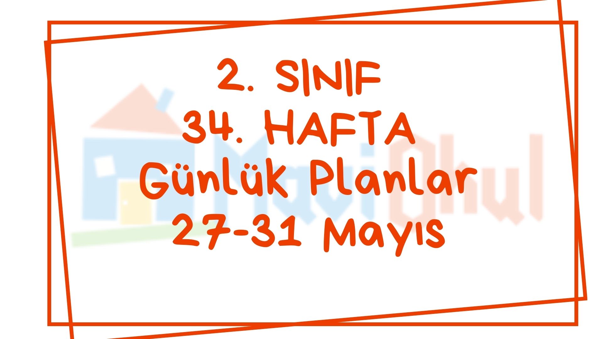 2. Sınıf 34. Hafta (27-31 Mayıs) Günlük Planlar
