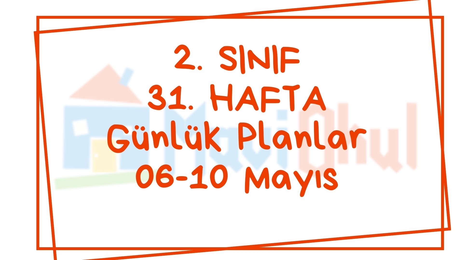 2. Sınıf 31. Hafta (06-10 Mayıs) Günlük Planlar