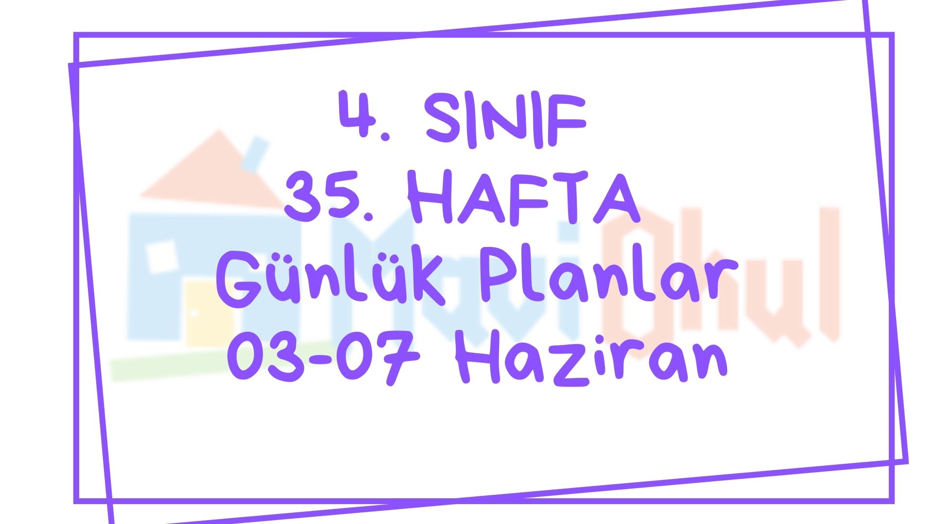 4. Sınıf 35. Hafta (03-07 Haziran) Günlük Planlar