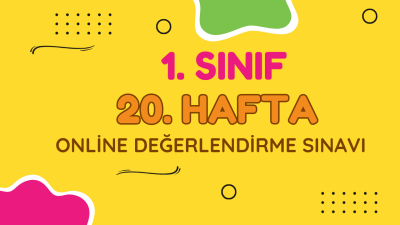 1. Sınıf 20. Hafta Online Değerlendirme Sınavı