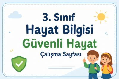 3. Sınıf Hayat Bilgisi Güvenli Hayat Çalışma Sayfası
