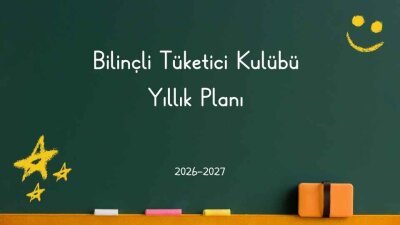 Bilinçli Tüketici Kulübü Yıllık Planı 2026-2027
