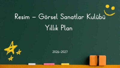 Resim - Görsel Sanatlar Kulübü Yıllık Plan 2026-2027